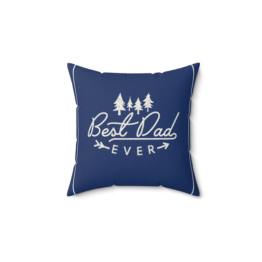 "Best Dad Ever" Spun Polyester Square Pillow