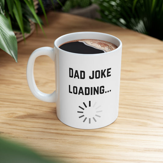 "Dad Joke Loading.." Ceramic Mug, (11oz, 15oz)